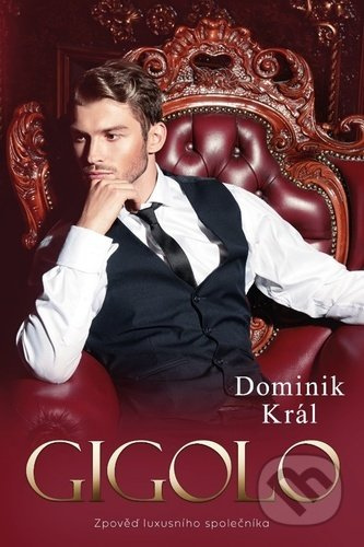 Gigolo – zpověď luxusního společníka - Dominik Král