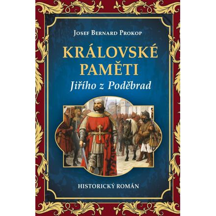 Královské paměti Jiřího z Poděbrad - Josef Bernard Prokop