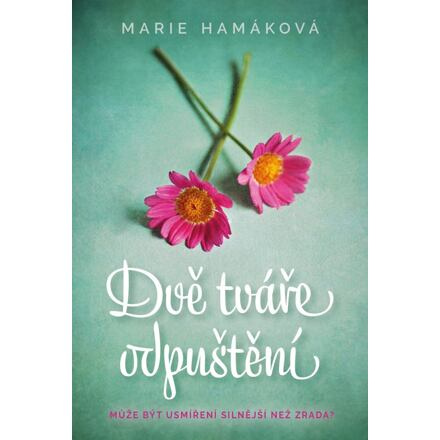 Dvě tváře odpuštění - Marie Hamáková