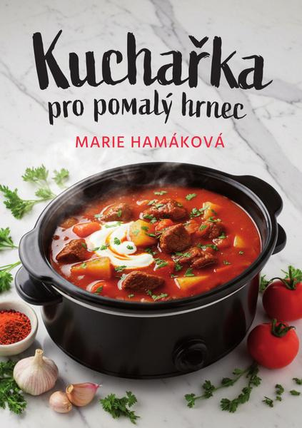 Kuchařka pro pomalý hrnec - Marie Hamáková - kniha z kategorie Podľa úpravy