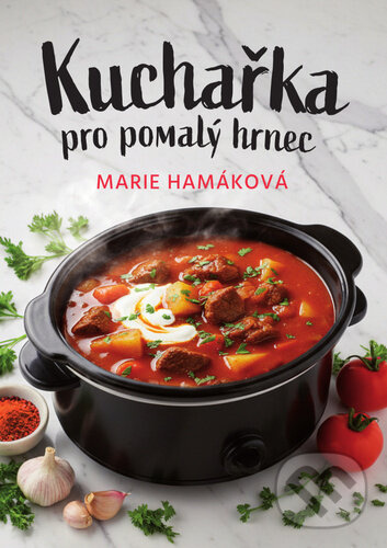Kuchařka pro pomalý hrnec - Marie Hamáková - kniha z kategorie Podľa úpravy