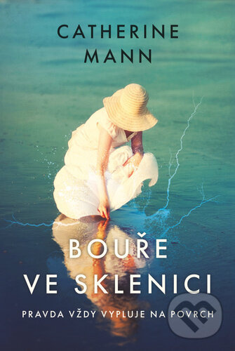 Bouře ve sklenici (Pravda vždy vypluje na povrch) - Catherine Mann - kniha z kategorie Spoločenská beletria