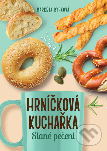 Hrníčková kuchařka: Slané pečení - Markéta Rypková