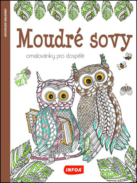 Moudré sovy - Omalovánky pro dospělé Ing. Stanislav Soják-INFOA
