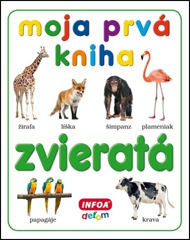 Moja prvá kniha: Zvieratá - kniha z kategorie Pro děti