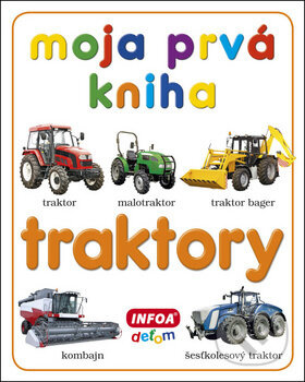 Moja prvá kniha Traktory - kniha z kategorie Pro děti