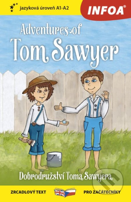 Dobrodružství Toma Sawyera / Adventures of Tom Sawyer - Zrcadlová četba (A1-A2) INFOA International s.r.o.