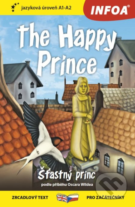 Šťastný princ / The Happy Prince - Zrcadlová četba (A1-A2) Ing. Stanislav Soják-INFOA