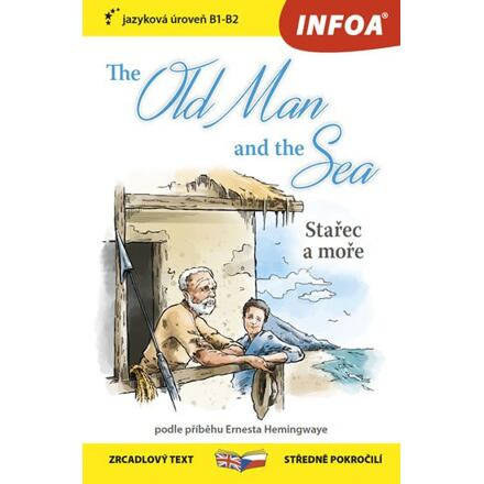 Stařec a moře / The Old Man and the Sea - Zrcadlová četba (B1-B2) Ing. Stanislav Soják-INFOA