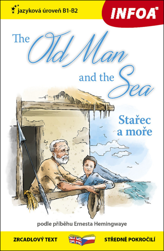 Stařec a moře / The Old Man and the Sea - Zrcadlová četba (B1-B2) Ing. Stanislav Soják-INFOA