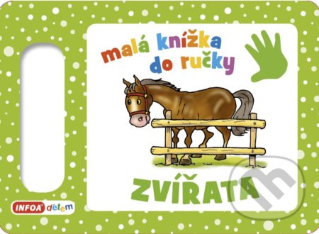 Malá knížka do ručky - Zvířata INFOA International s.r.o.