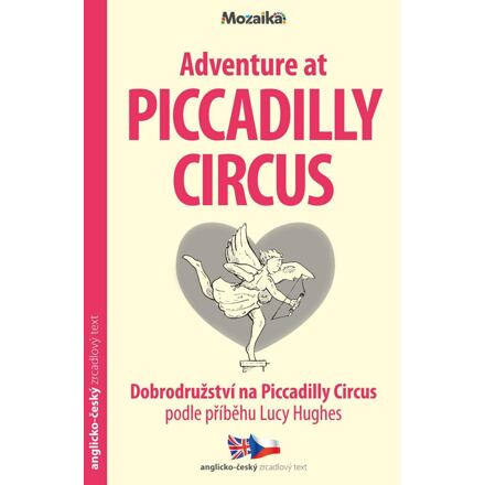 Dobrodružství na Piccadilly Circus / Adventure at Piccadilly Circus - Zrcadlová četba (A1-A2) Ing. Stanislav Soják-INFOA