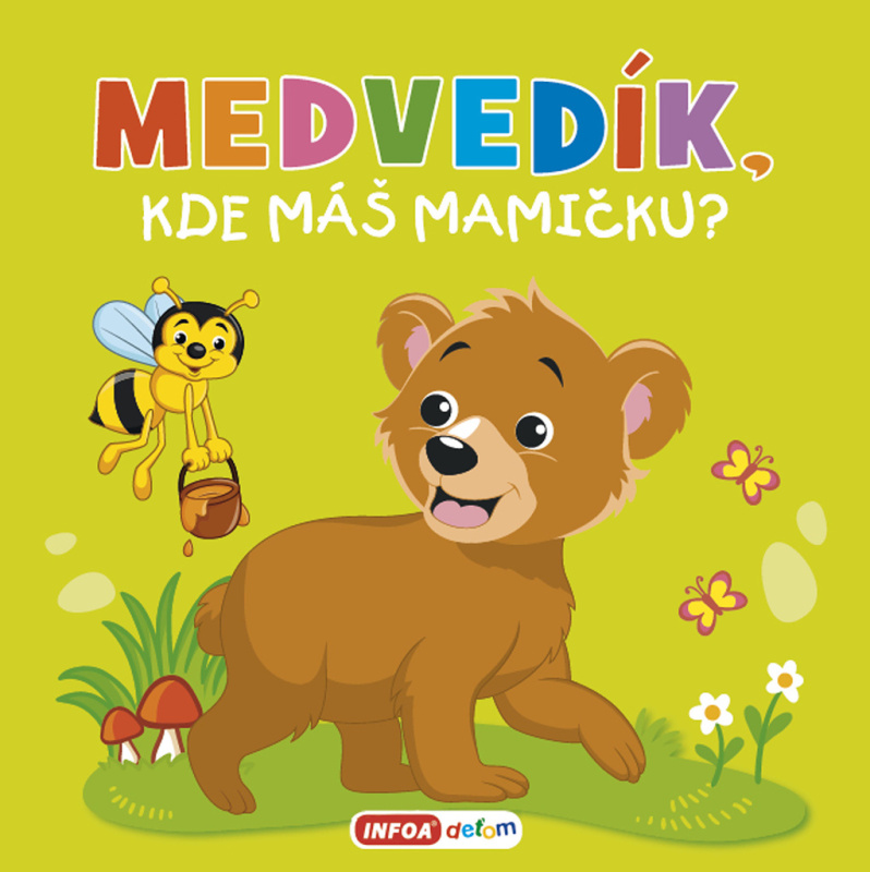 Medvedík, kde máš mamičku? - kniha z kategorie Pro děti