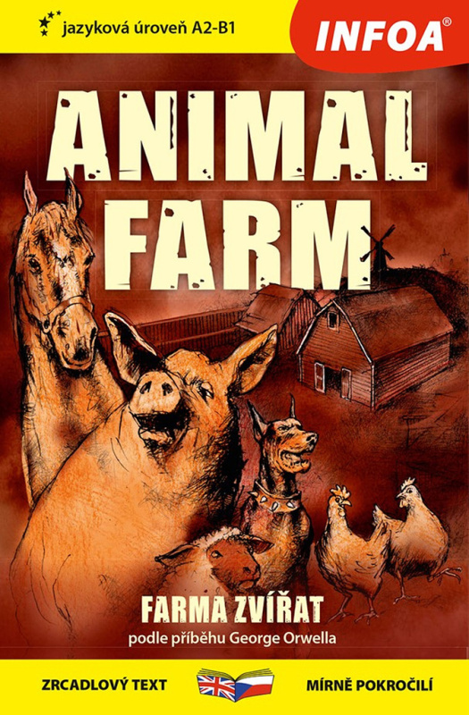 Farma zvířat / Animal farm - Zrcadlová četba (A2-B1) INFOA International s.r.o.