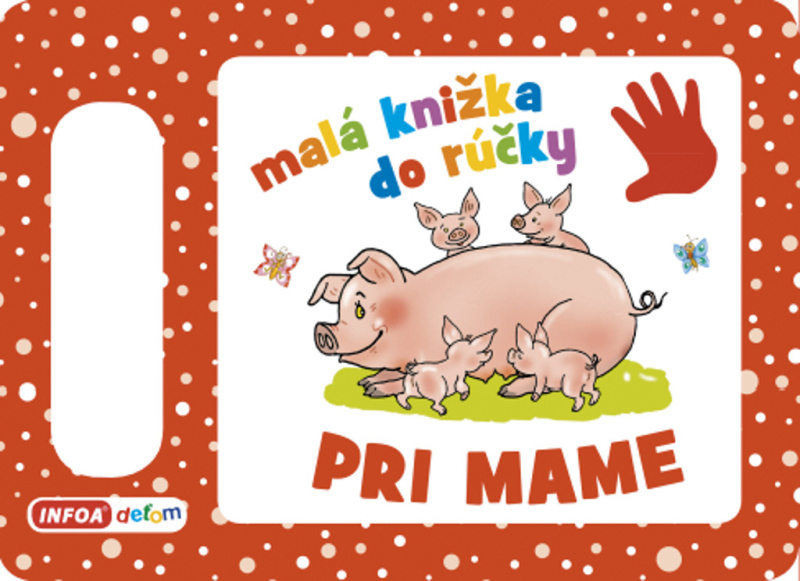 Malá knižka do rúčky Pri mame - kniha z kategorie Pro děti