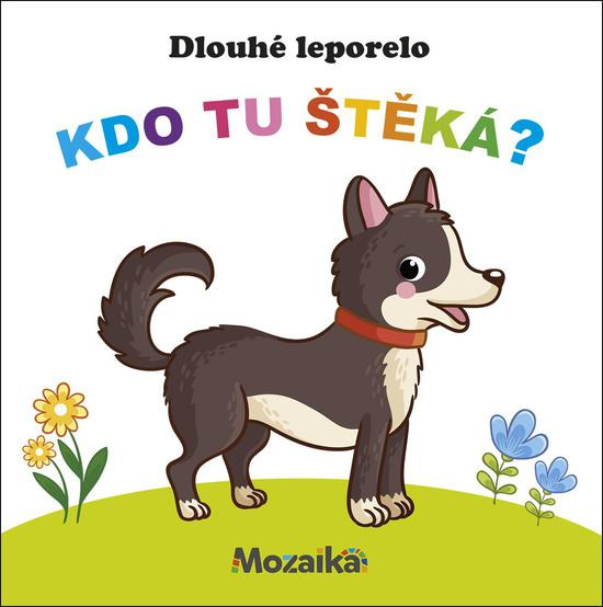 Dlouhé leporelo Kdo tu štěká? -  Autor Neuveden