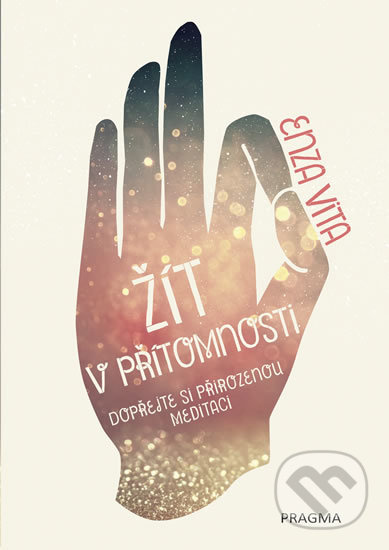 Žít v přítomnosti (Dopřejte si přirozenou meditaci) - kniha z kategorie Astrologie