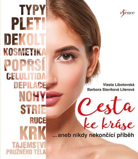 Cesta ke kráse aneb nikdy nekončící příběh - Vlasta Libotovská, Barbora Slavíková Literová - kniha z kategorie Kosmetika a péče o tělo