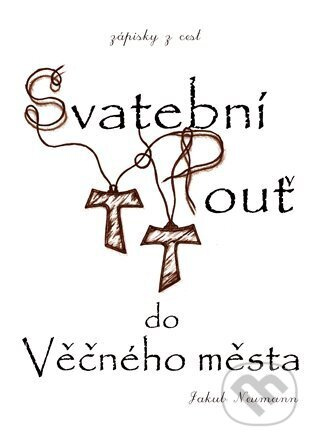 Zápisky z cest - Svatební pouť do Věčného města - Jakub Neumann