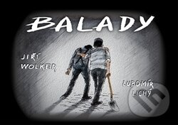 Balady - Jiří Wolker, Lubomír Lichý