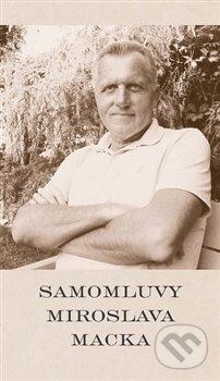 Samomluvy Miroslava Macka - Miroslav Macek