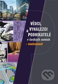 Vědci, vynálezci a podnikatelé v Českých zemích – současnost