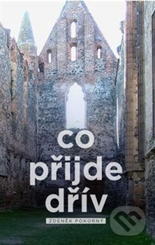 Co přijde dřív - Zdeněk Pokorný