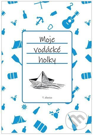 Moje vodácké holky - Tomáš Hlavica