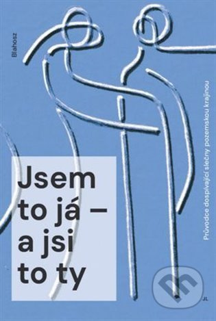 Jsem to já – a jsi to ty - A. T. Blahosz