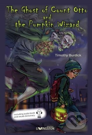 The Ghost of Count Otto and the Pumpkin Wizard - Timothy Burdick - kniha z kategorie Beletrie pro děti