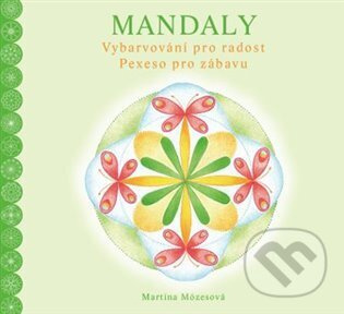 Mandaly. Vybarvování pro radost. Pexeso pro zábavu - Martina Mózesová