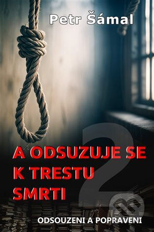 A odsuzuje se k trestu smrti - Petr Šámal