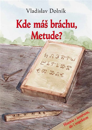 Kde máš bráchu, Metude -  Vladislav Dolník