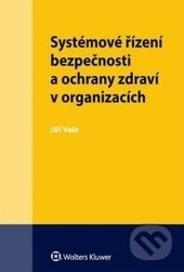 Systémové řízení bezpečnosti a ochrany zdraví v organizacích - kniha z kategorie Odborné a naučné