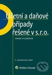 Účetní a daňové případy řešené v s. r. o. - Ivana Pilařová