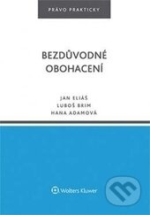 Bezdůvodné obohacení - Hana Adamová, Jan Eliáš, Lukáš Brim - kniha z kategorie Politologie a politika