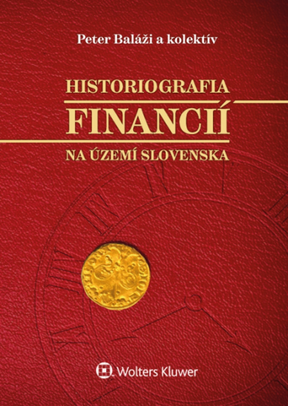 Historiografia financií na území Slovenska - Peter Baláži, Kornélia Beličková, Zuzana Staríčková, Jozef Laciňák - kniha z kategorie Ekonomie