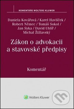 Zákon o advokacii a stavovské předpisy - Daniela Kovářová, Karel Havlíček, Robert Němec, Tomáš Sokol, Jan Syka, David ... - kniha z kategorie Trestní…