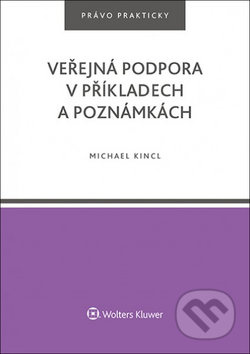 Veřejná podpora v příkladech a poznámkách - Michael Kincl - kniha z kategorie Finanční právo
