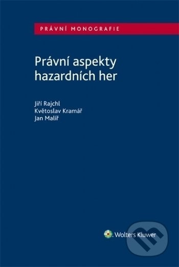Právní aspekty hazardních her - Květoslav Kramář, Jan Malíř, Jiří Rajchl - kniha z kategorie Odborné a naučné
