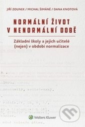 Normální život v nenormální době (Základní školy a jejich učitelé (nejen) v období normalizace) - kniha z kategorie Historie