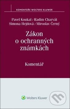 Zákon o ochranných známkách (Komentář) - Pavel Koukal, Radim Charvát, Simona Hejdová, Miroslav Černý - kniha z kategorie Obchodní právo