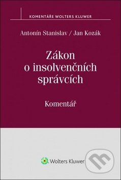 Zákon o insolvenčních správcích (Komentář) - Antonín Stanislav, Jan Kozák - kniha z kategorie Správní právo