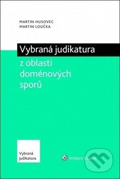 Vybraná judikatura z oblasti doménových sporů - Martin Husovec, Martin Loučka - kniha z kategorie Odborné a naučné