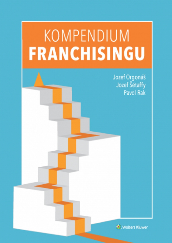 Kompendium franchisingu - Jozef Orgonáš, Jozef Šétaffy, Pavol Rak - kniha z kategorie Podnikání