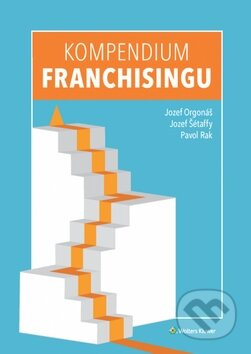 Kompendium franchisingu - Jozef Orgonáš, Jozef Šétaffy, Pavol Rak - kniha z kategorie Podnikání
