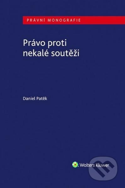 Právo proti nekalé soutěži - Daniel Patěk - kniha z kategorie Odborné a naučné