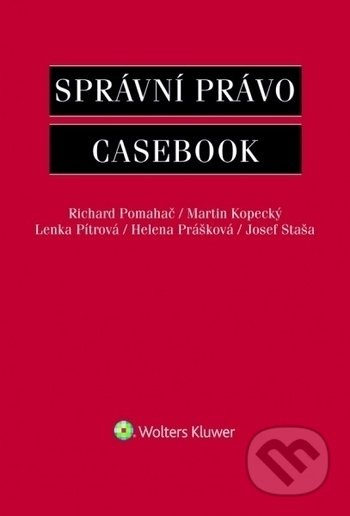 Správní právo (Casebook) - Richard Pomahač, Martin Kopecký, Lenka Pítrová, Helena Prášková, Josef Staša - kniha z kategorie Správní právo