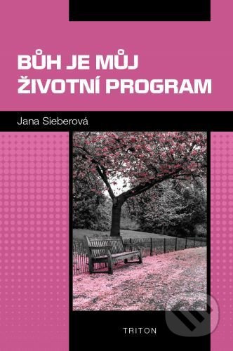Bůh je můj životní program - Jana Sieberová