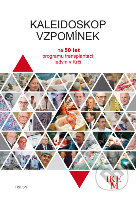 Kaleidoskop vzpomínek (Na 50 let programu transplantaci ledvin v Krči) - kniha z kategorie Medicína